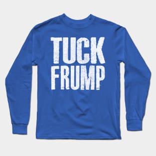 TUCK FRUMP // Anti-Donald Trump Design Long Sleeve T-Shirt